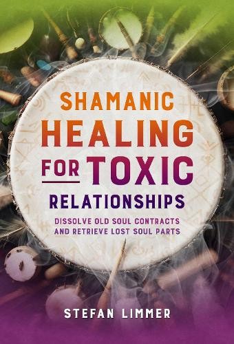 Stefan Limmer Shamanic Healing for Toxic Relati (Tascabile) (PRESALE 08/05/2025)