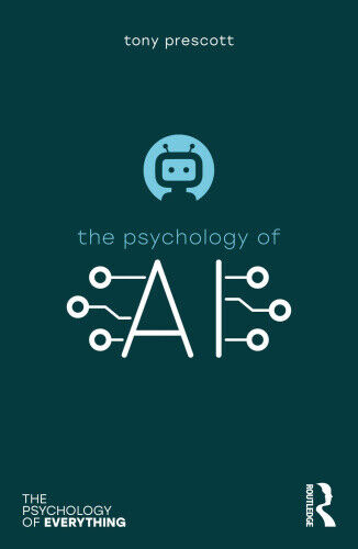 The Psychology of Artificial Intelligence (Psychology of Everything The)