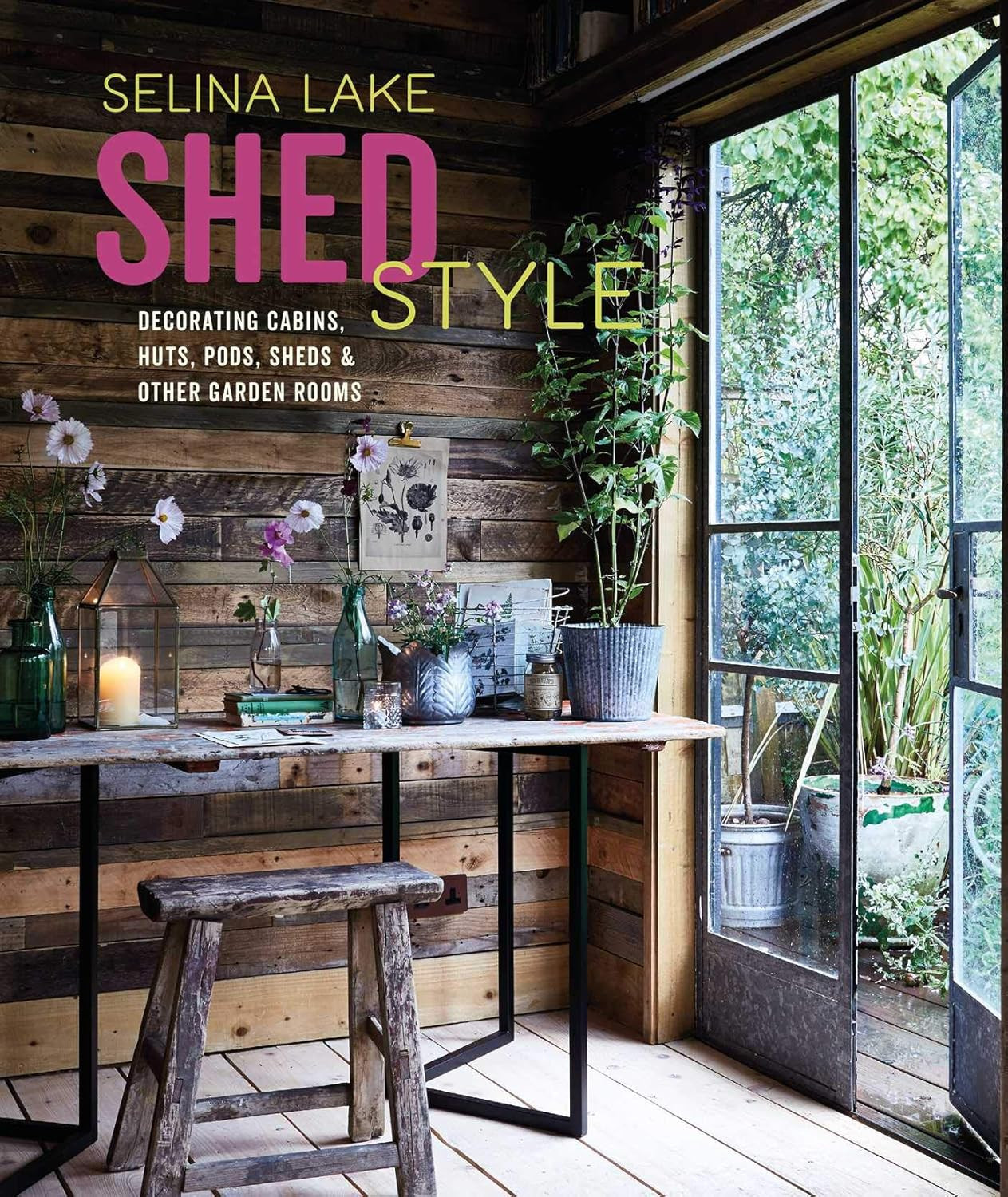 9781788791823 Shed Style: Decorating Cabins, Huts, Pods, Sheds &... Garden Rooms