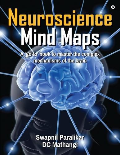 Neuroscience Mind Maps: A 'go-to' book to master the complex mechanisms of the