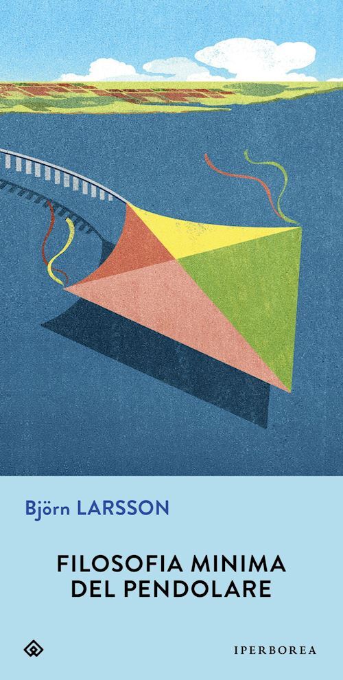 FILOSOFIA MINIMA DEL PENDOLARE  - LARSSON BJORN - IPERBOREA