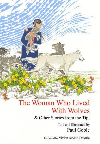 Paul Goble The Woman Who Lived with Wolves (Copertina rigida)