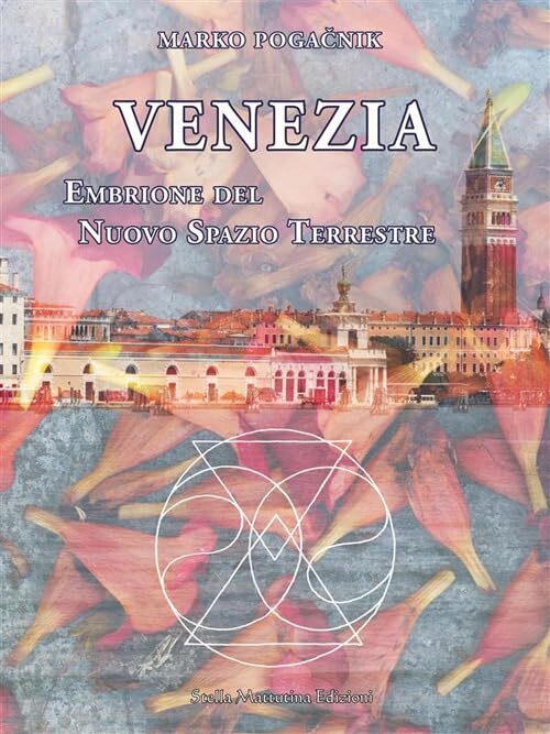 Venezia. Embrione del nuovo spazio terrestre [Paperback] Poga?nik, Marko and Tri