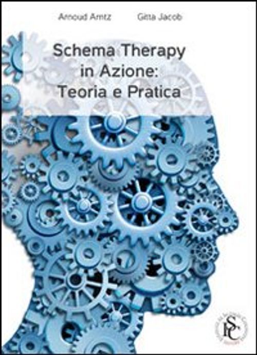 Libri Arnoud Arntz / Gitta Jacob - Schema Therapy In Azione. Teoria E Pratica