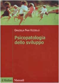 9788815091031 Psicopatologia dello sviluppo - Graziella Fava Vizziello