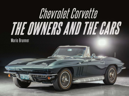 Chevrolet Corvette: The Owners and the Cars by Mario Brunner