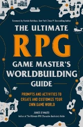 James D’Amato The Ultimate RPG Game Master's Worldbuilding Guide (Tascabile)
