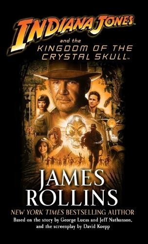 James Rollins Indiana Jones and the Kingdom of the Crystal Skull (TM (Tascabile)