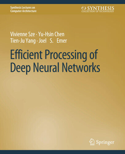 Efficient Processing of Deep Neural Networks by Vivienne Sze