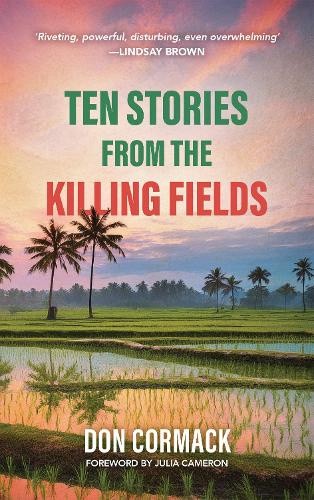 TEN STORIES FROM THE KILLING FIELDS (Dictum Classics) by Don Cormack