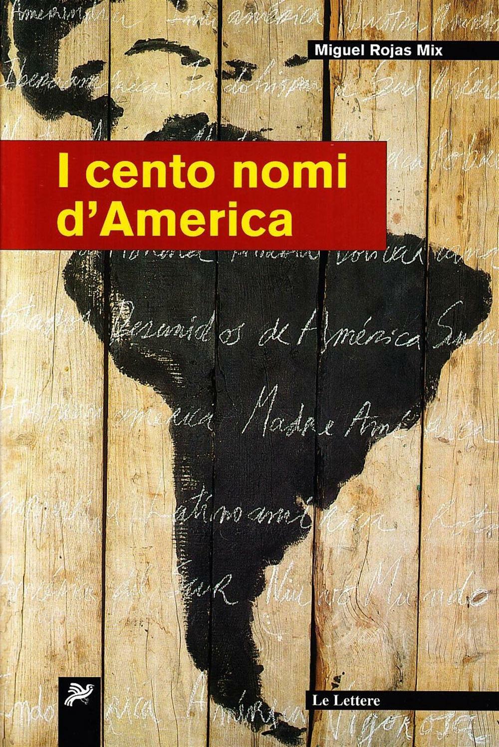 I cento nomi d'America - Rojas Mix Miguel