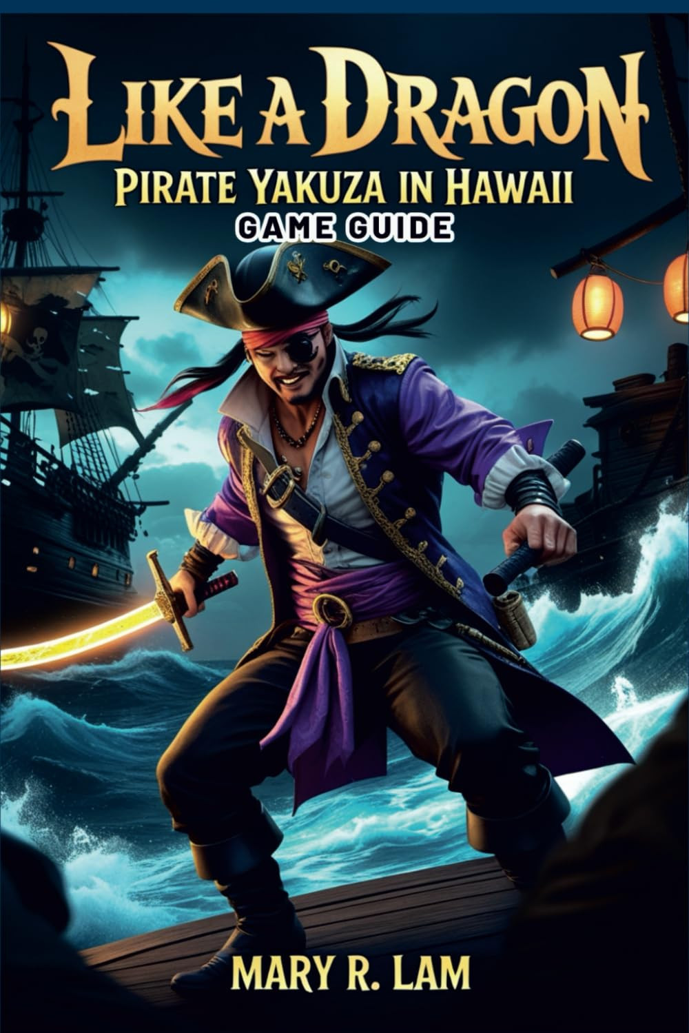 Mary R. Lam Mary R L Like a Dragon Pirate Yakuza in Hawaii Game Gui (Tascabile)
