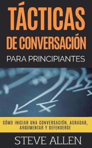 Tácticas de conversación para principiantes para agradar, discutir y