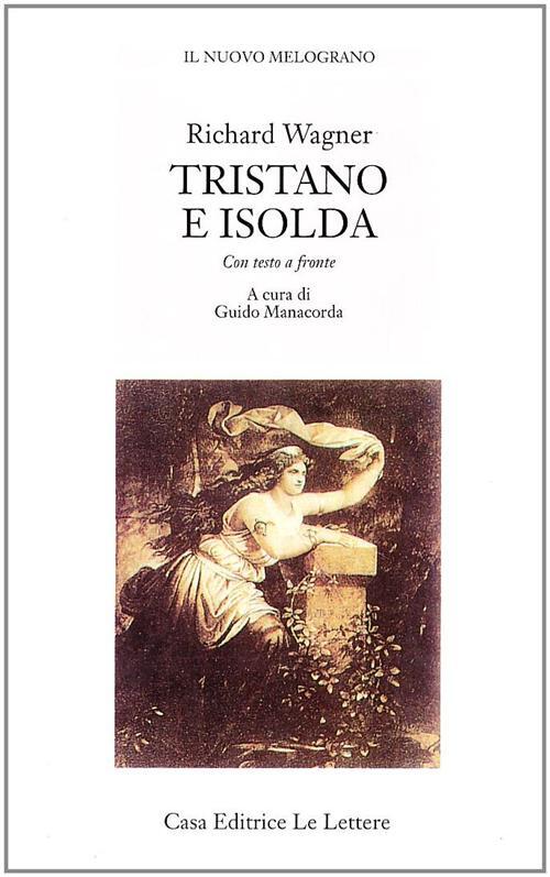 Tristano e Isolda. Testo originale a fronte - Wagner W. Richard