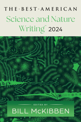 The Best American Science and Nature Writing 2024 by McKibben, Bill