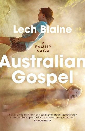Australian Gospel: A Family Saga by Lech Blaine