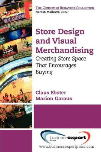 Store Design and Visual Merchandising: Creating Store Space That Encourages