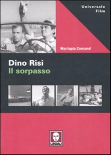 Dino Risi. Il sorpasso. Ediz. illustrata - Comand Mariapia