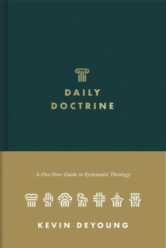 Daily Doctrine: A One-Year Guide to Systematic Theology by Deyoung, Kevin