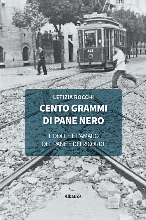 Cento grammi di pane nero - Rocchi Letizia