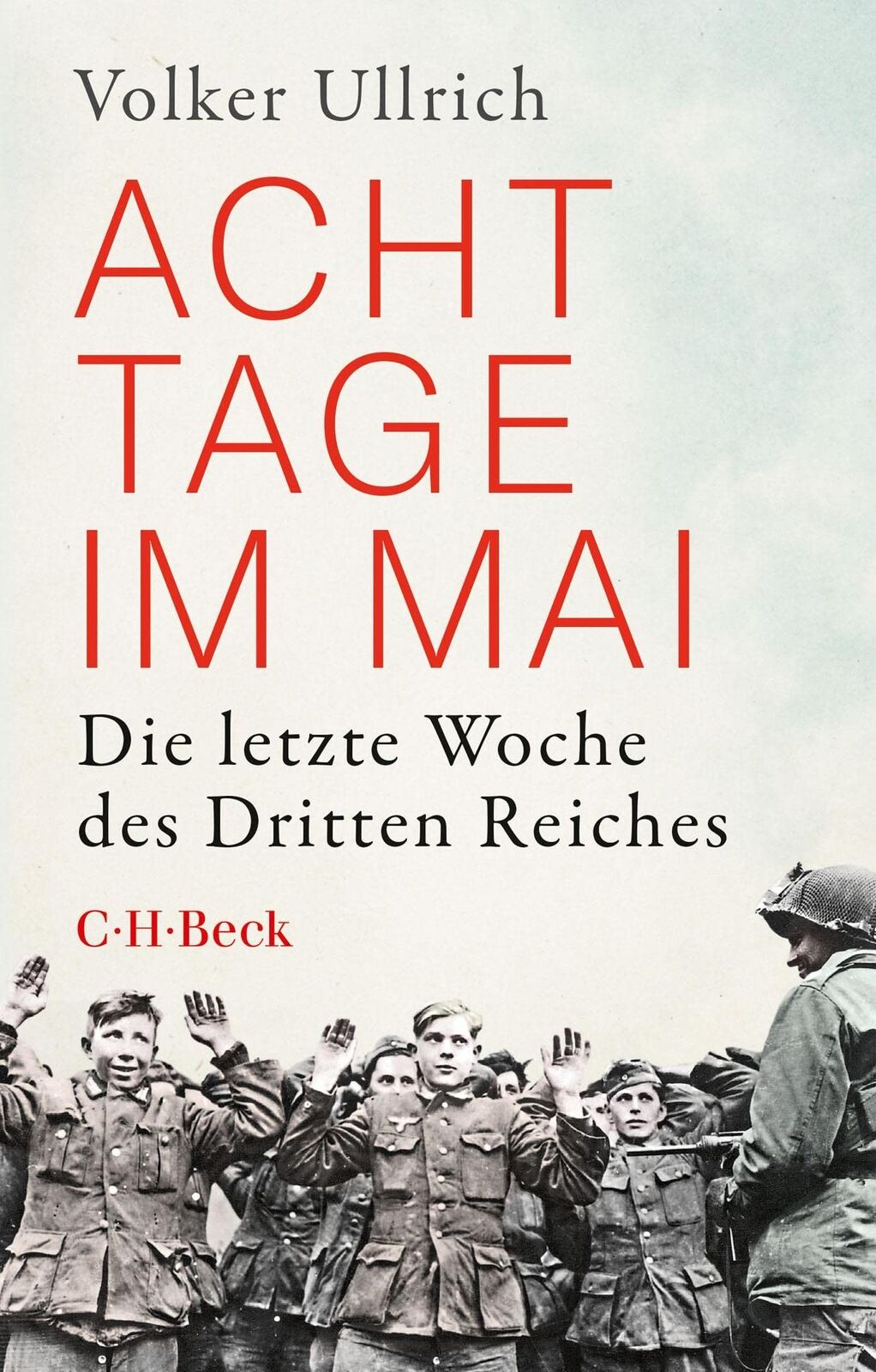 Volker Ullrich Acht Tage im Mai: Die letzte Woche des Dritten Reiche (Tascabile)