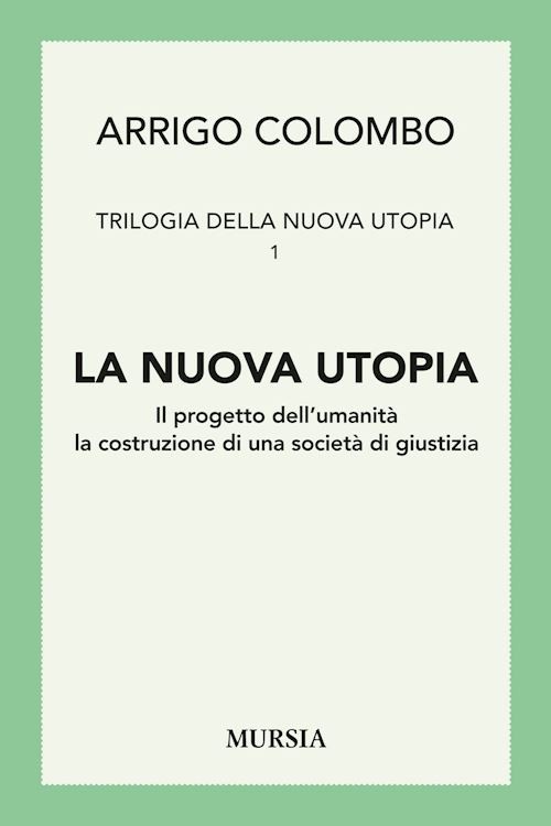 LA NUOVA UTOPIA  - COLOMBO ARRIGO - Ugo Mursia Editore