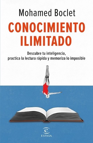 Conocimiento Ilimitado: Potencia Tu Inteligencia, Practica La Lectura R�pida