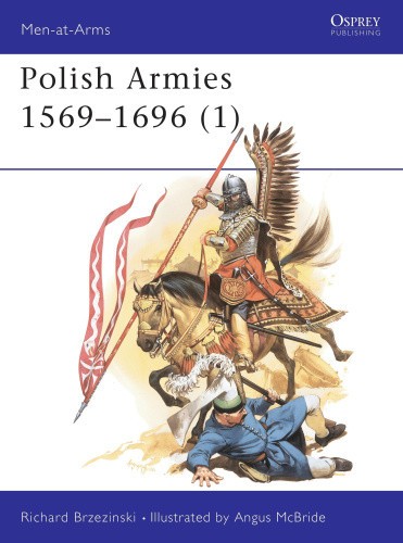 The Polish Armies, 1569-1696: v. 1 (Men-at-Arms) by Brzezinski, Richard