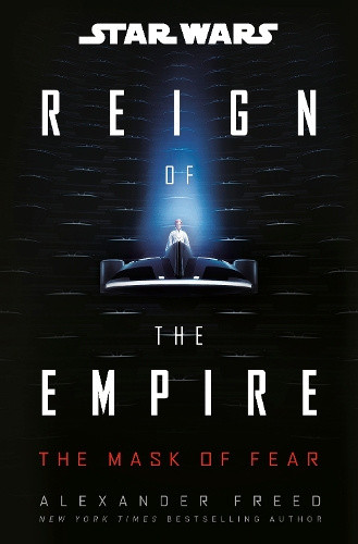 Star Wars: The Mask of Fear (Star Wars: Reign of the Empire) by Alexander Freed