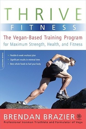 Thrive Fitness: The Vegan-Based Training Program for Maximum Strength, Health,
