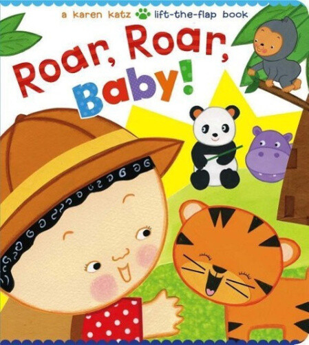 Roar, Roar, Baby!: A Karen Katz Lift-the-Flap Book [Board book] by Karen Katz