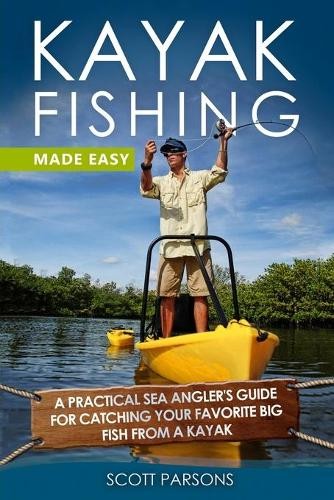 Scott Parsons Kayak Fishing Made Easy (Tascabile) Kayak Fishing in Black&white
