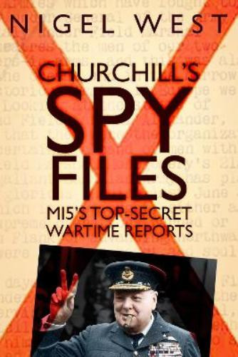 Nigel West Churchill's Spy Files (Copertina rigida)