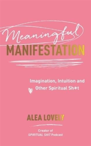 Alea Lovely ALEA LOVELY Meaningful Manifestation (Tascabile)