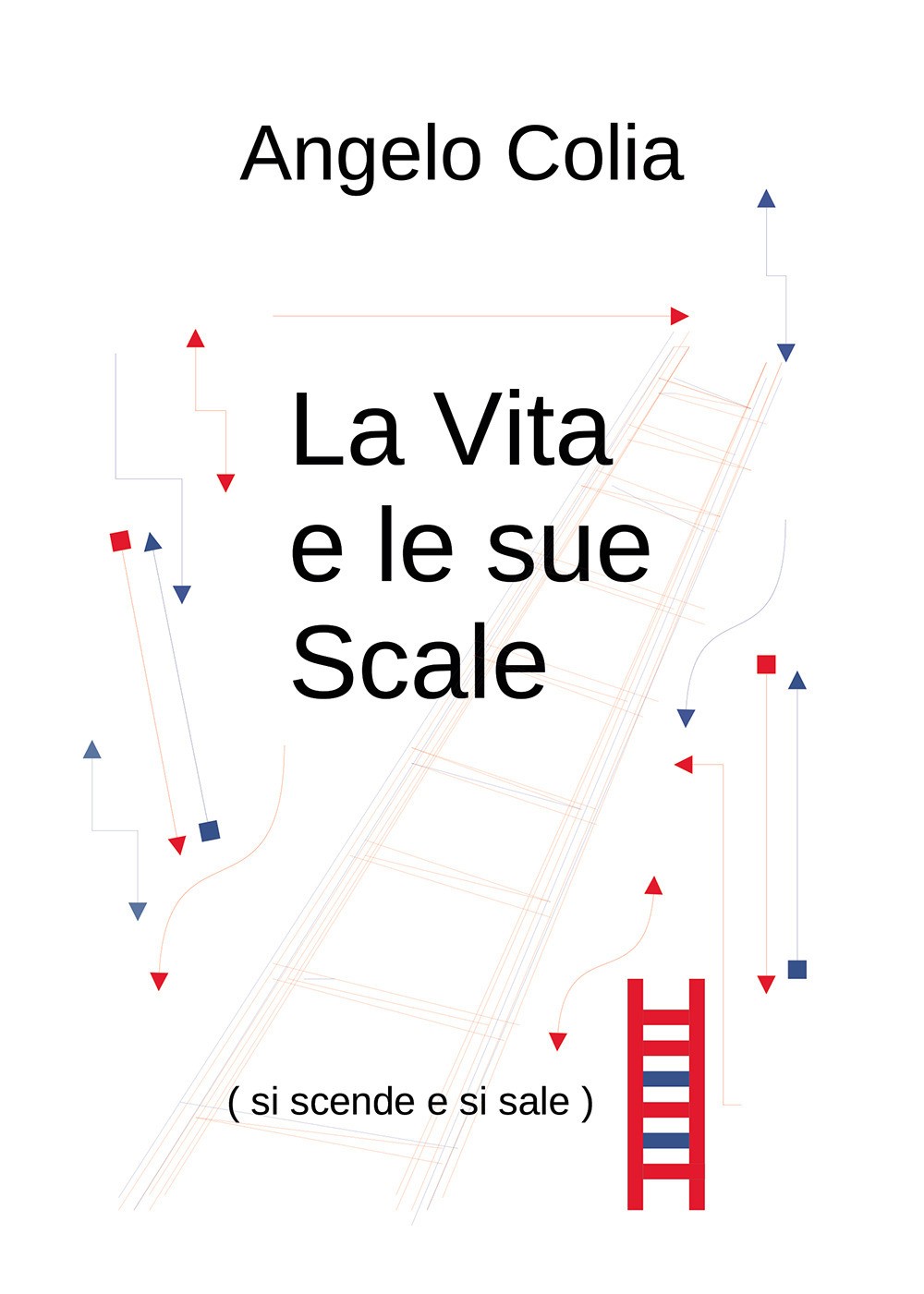 La vita e le sue scale (si scende e si sale) - Colia Angelo