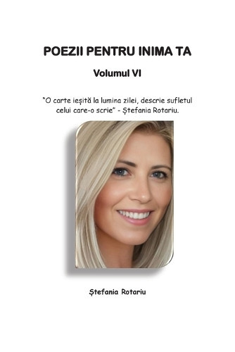 ?tefania Rotariu Ștefania Rotariu POEZII PENTRU INIMA TA Volumul VI (Tascabile)