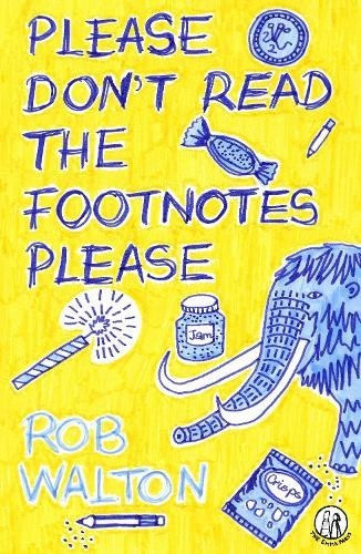Please Don't Read The Footnotes Please (Emma Press Children's Fiction Books)