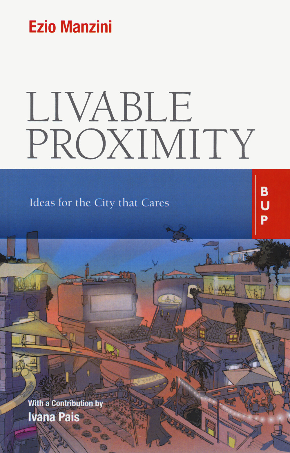 Livable proximity. Ideas for the city that cares - Manzini Ezio