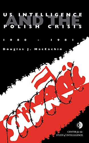 Us Intelligence And The Polish Crisis: 1980-1981
