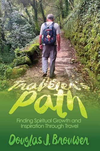 The Traveler'S Path: Finding Spiritual Growth And Inspiration Through Travel