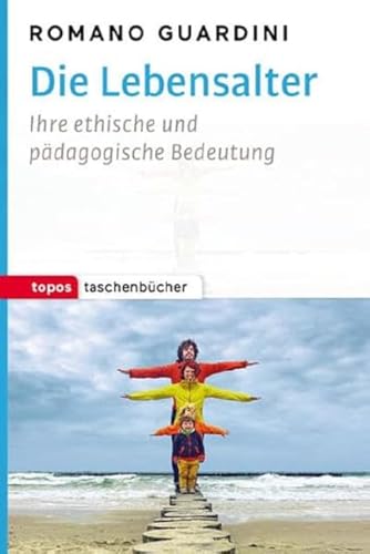 Die Lebensalter: Ihre Ethische Und Pädagogische Bedeutung (Topos Taschenbücher): Ihre Ethische Und Pädagogische Begründung: 1029