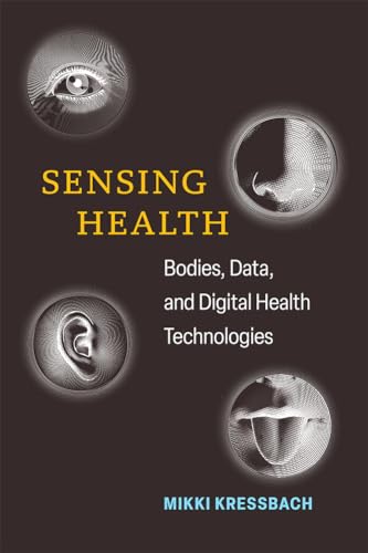 Sensing Health: Bodies, Data, And Digital Health Technologies