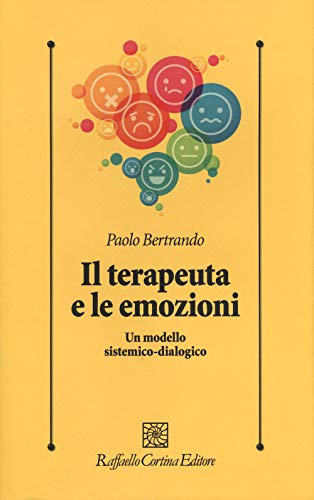 Il Terapeuta E Le Emozioni. Un Modello Sistemico-Dialogico