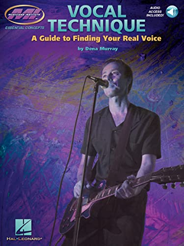 Vocal Technique - A Guide To Finding Your Real Voice: A Guide To Finding Your Real Voice