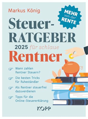 Steuerratgeber 2025 Für Schlaue Rentner: - Wann Zahlen Rentner Steuern? - Die Besten Tricks Für Ruheständler - Als Rentner Steuerfrei Dazuverdienen - 