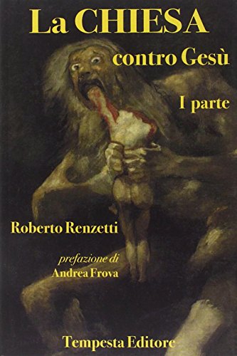 La Chiesa Contro Gesù (Vol. 1)