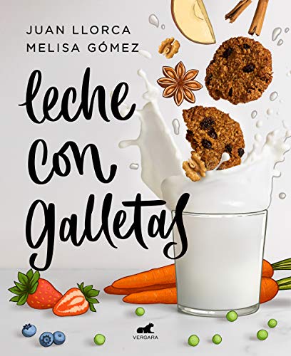 Leche Con Galletas / Milk With Cookies: La Cocina De Siempre Con Los Alimentos De Ahora