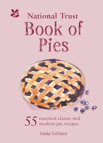 The National Trust Book Of Pies: A Delightful Collection Of Traditional And Modern Pies Baked To Perfection