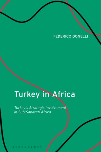 Turkey In Africa: Turkey'S Strategic Involvement In Sub-Saharan Africa