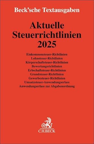 Aktuelle Steuerrichtlinien 2025: Einkommensteuer-Richtlinien, Lohnsteuer-Richtlinien, Körperschaftsteuer-Richtlinien, Bewertungsrichtlinien, ... Abgab